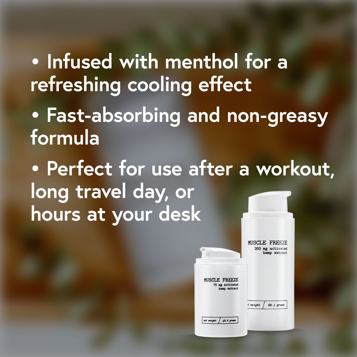 Infused with menthol for a refreshing cooling effect. Fast-aborbing and non-greasy formula. Perfect for use after a workout, long travel day or hours at your desk.